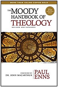The Moody Handbook of Theology (Hardcover, Revised, Expand)
