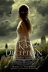 The Kiss of Deception: The Remnant Chronicles, Book One (Hardcover)