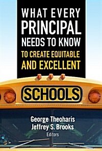 What Every Principal Needs to Know to Create Equitable and Excellent Schools (Hardcover)