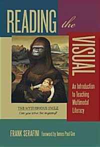 Reading the Visual: An Introduction to Teaching Multimodal Literacy (Hardcover)