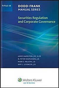 Dodd Frank Manual Series: Securities Regulation and Corp Governance (Title IX) (SFI) (Paperback)