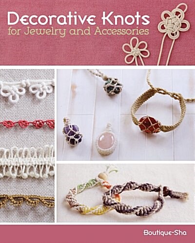Decorative Knots for Jewelry and Accessories (Paperback)