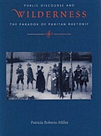 Voices in the Wilderness: Public Discourse and the Paradox of Puritan Rhetoric (Paperback)