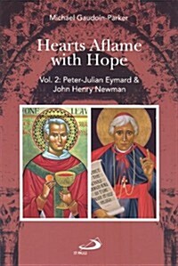 Hearts Aflame with Hope, Volume 2: Peter-Julian Eymard & John Henry Newman (Paperback)