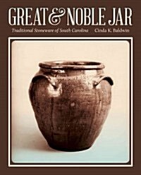 Great & Noble Jar: Traditional Stoneware of South Carolina (Paperback)