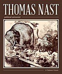 Thomas Nast, Political Cartoonist: Political Cartoonist (Paperback)