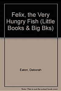 Felix, the Very Hungry Fish (Paperback, BIG)