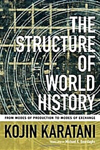 The Structure of World History: From Modes of Production to Modes of Exchange (Paperback)