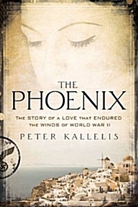 The Phoenix: The Story of a Love That Endured the Winds of World War II (Hardcover)