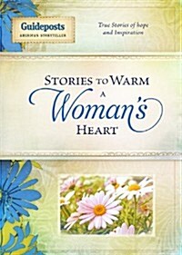 Stories to Warm a Womans Heart: True Stories of Hope and Inspiration (Hardcover)