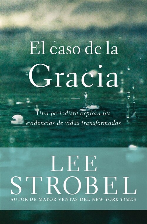 El Caso de la Gracia: Un Periodista Explora Las Evidencias de Vidas Transformadas (Paperback)