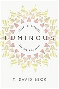 Luminous: Living the Presence and Power of Jesus (Paperback)