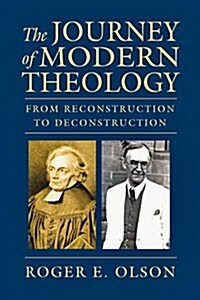 The Journey of Modern Theology: From Reconstruction to Deconstruction (Hardcover)