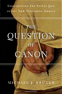 The Question of Canon: Challenging the Status Quo in the New Testament Debate (Paperback)