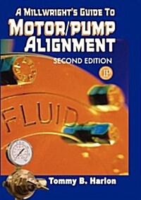 A Millwrights Guide to Motor/Pump Alignment (Paperback, 2)