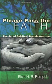 Please Pass the Faith: The Art of Spiritual Grandparenting (Paperback)