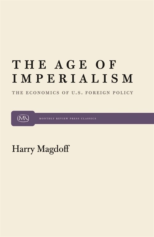The Age of Imperialism: The Economics of U.S. Foreign Policy (Hardcover)