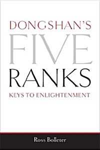 Dongshans Five Ranks: Keys to Enlightenment (Paperback)