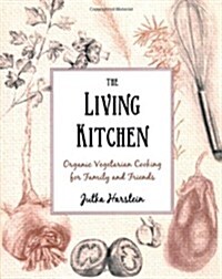 The Living Kitchen : Organic Vegetarian Cooking for Family and Friends (Hardcover)