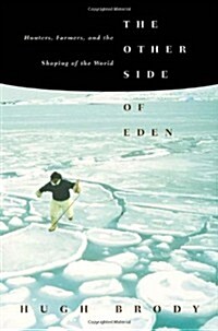 The Other Side of Eden: Hunters, Farmers, and the Shaping of the World (Paperback)