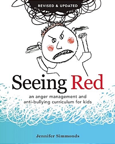 Seeing Red: An Anger Management and Anti-Bullying Curriculum for Kids (Paperback, Revised, Update)