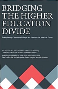 Bridging the Higher Education Divide: Strengthening Community Colleges and Restoring the American Dream (Paperback)