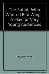 The Rabbit Who Wanted Red Wings: A Play for Very Young Audiences (Paperback)