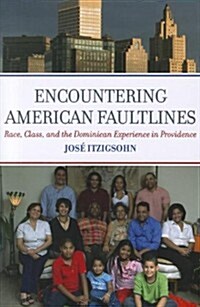 Encountering American Faultlines: Race, Class, and the Dominican Experience in Providence (Paperback)