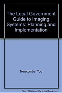 The Local Government Guide to Imaging Systems: Planning and Implementation (Paperback)