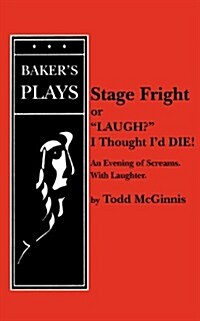 Stage Fright, or Laugh? I Thought Id Die! (Paperback)