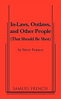 In-Laws, Outlaws, and Other People (That Should Be Shot) (Paperback)