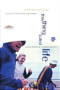This Thing Called Life: A Youth Devotional on Finding Direction (Paperback)