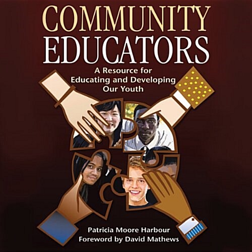 Community Educators: A Resource for Educating and Developing Our Youth (Paperback, 1st)