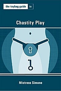 The Toybag Guide to Chastity Play (Paperback)