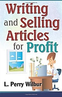 Writing and Selling Articles for Profit (Paperback)