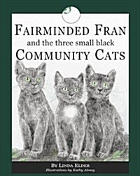 Fairminded Fran and the three small black Community Cats (Perfect Paperback, 1st)