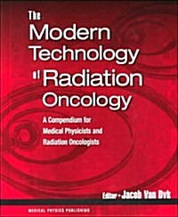 The Modern Technology of Radiation Oncology (Hardcover)