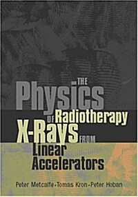 The Physics of Radiotherapy X-Rays from Linear Accelerators (Paperback)