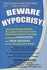 Beware Hypocrisy! - The Case for True Renewal (Paperback)