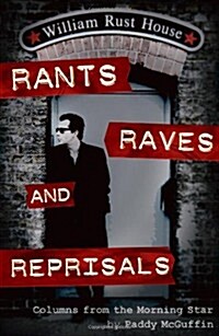 Rants, Raves and Reprisals (Paperback)