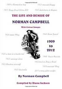 The Life and Demise of Norman Campbell with colour images: To the End of the World and Back Again Just Because I Could (Paperback, Colour Edition)