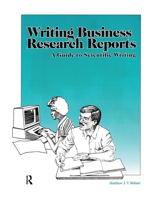 Writing Business Research Reports: A Guide to Scientific Writing (Paperback)