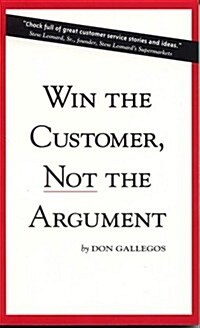 Win the Customer, Not the Argument (Paperback)
