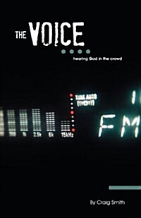 The Voice: Hearing God in the Crowd (Paperback)