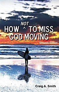 How Not to Miss God Moving (Gospels Edition) (Paperback)