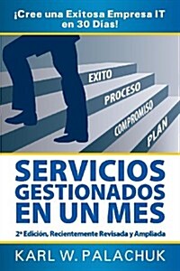 Servicios Gestionados En Un Mes - Cree Una Exitosa Empresa It En 30 Dias! - 2 Edicion (Paperback, 2)