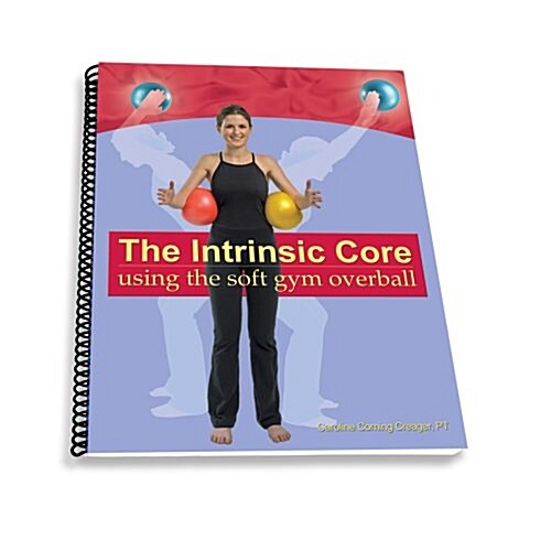 The Intrinsic Core: Using The Soft Gym Overball (8561) (Spiral-bound)