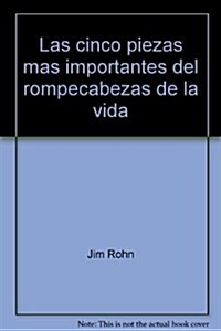 Las cinco piezas mas importantes del rompecabezas de la vida (Spanish Edition) (Paperback, 1st)