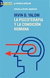 Irvin D. Yalom: La Psicoterapia y La Condicin Humana (Paperback)