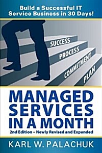 Managed Services in a Month - Build a Successful It Service Business in 30 Days - 2nd Ed. (Paperback, 2, Revised)